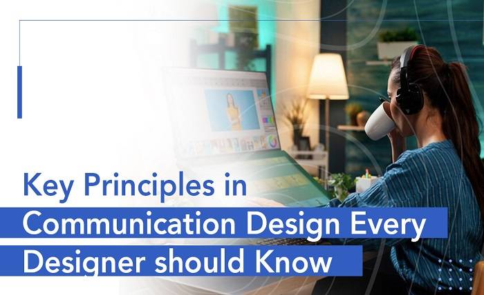Key Principles in Communication Design Every Designer should Know